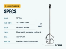 Pail mixer specs: 16 inch hex shaft, 3 1/4 inch spiral blade, all-steel welded, 3/8 inch chuck