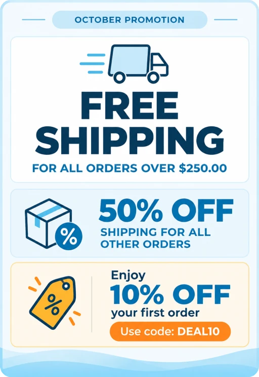 October promotion: free shipping on all orders over $250.00, 50% off shipping for all other orders, and 10% off your first order with code DEAL10.